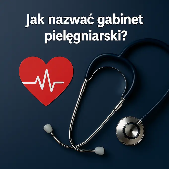 Jak nazwać gabinet pielęgniarski, aby przyciągał pacjentów?